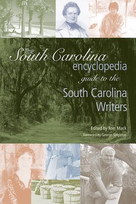 The South Carolina Encyclopedia Guide to South Carolina Writers (SC Encyclopedia Guides)