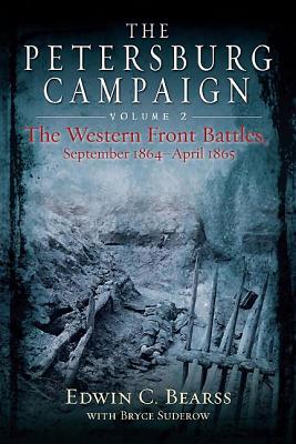 Petersburg Campaign. Volume 2: The Western Front Battles, September 1864 - April 1865