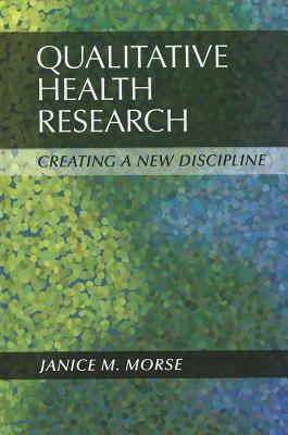 Qualitative Health Research: Creating a New Discipline