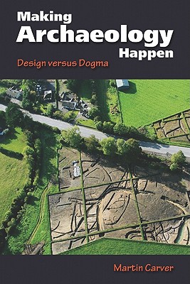 Making Archaeology Happen: Design versus Dogma