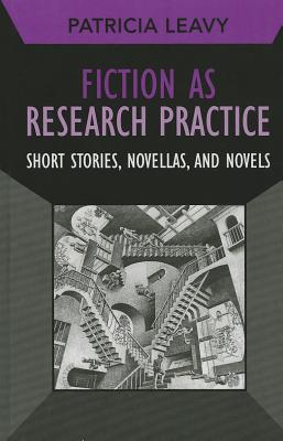 Fiction as Research Practice: Short Stories, Novellas, and Novels (Developing Qualitative Inquiry) (Volume 11)