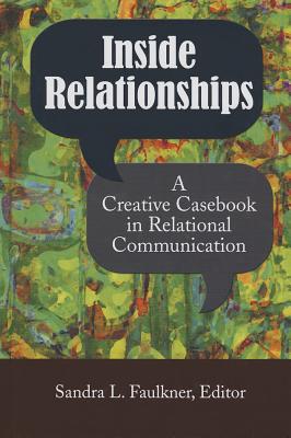 Inside Relationships: A Creative Casebook in Relational Communication
