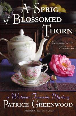 A Sprig of Blossomed Thorn (Wisteria Tearoom Mysteries) (Volume 2) Image for A Sprig of Blossomed Thorn (Wisteria Tearoom Mysteries) (Volume 2)
