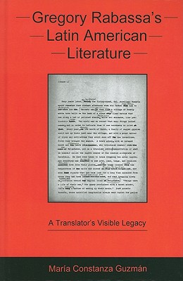 Gregory Rabassa's Latin American Literature: A Translator's Visible Legacy
