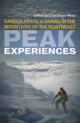Image for Peak Experiences: Danger, Death, and Daring in the Mountains of the Northeast