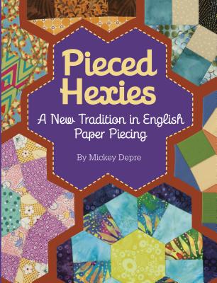 Image for Pieced Hexies: A New Tradition in English Paper Piecing Pieced Hexies: A New Tradition in English Paper Piecing