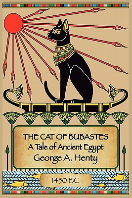The Cat of Bubastes: A Tale of Ancient Egypt