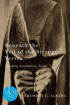 Image for Beneath the Veil of the Strange Verses: Reading Scandalous Texts (Studies in Violence, Mimesis, & Culture)