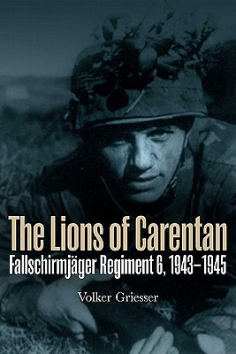 LIONS OF CARENTAN, THE: Fallschirmjager Regiment 6, 1943-1945