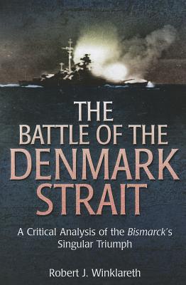 Battle of the Denmark Strait: A Critical Analysis of the Bismarck's Singular Triumph