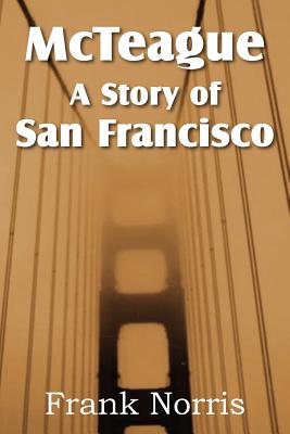 McTeague: A Story of San Francisco Image for McTeague: A Story of San Francisco