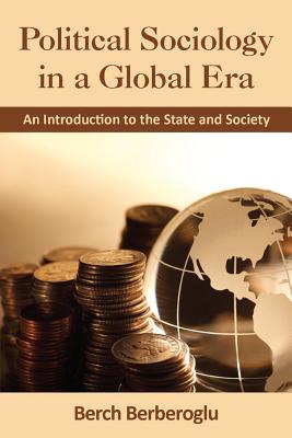 Political Sociology in a Global Era: An Introduction to the State and Society