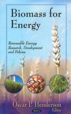 Biomass for Energy (Renewable Energy: Research, Development and Policies)