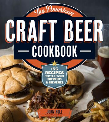 Image for The American Craft Beer Cookbook: 155 Recipes from Your Favorite Brewpubs and Breweries