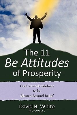Image for The 11 Be Attitudes of Prosperity The 11 Be Attitudes of Prosperity