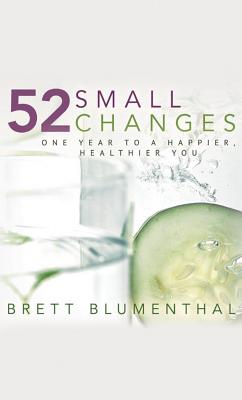 Image for 52 Small Changes: One Year to a Happier, Healthier You 52 Small Changes: One Year to a Happier, Healthier You