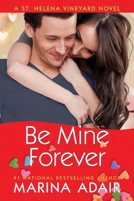 Image for Be Mine Forever (A St. Helena Vineyard Novel)