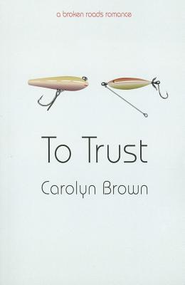 To Trust (A Broken Roads Romance)