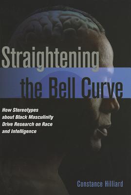 Straightening the Bell Curve: How Stereotypes about Black Masculinity Drive Research on Race and Intelligence