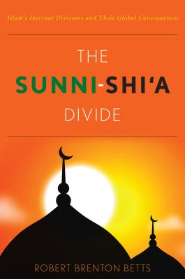 Image for The Sunni-Shi'a Divide: Islam's Internal Divisions and Their Global Consequences