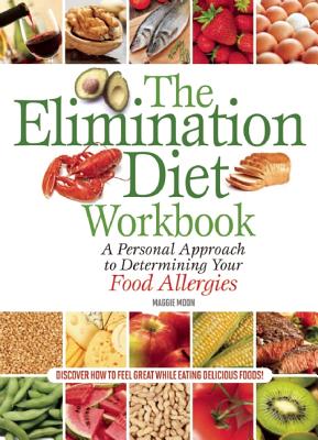 Elimination Diet Workbook: A Personal Approach to Determining Your Food Allergies