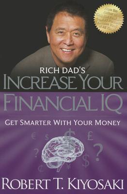 Image for Rich Dad's Increase Your Financial IQ: Get Smarter with Your Money