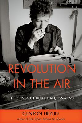 Revolution in the Air: The Songs of Bob Dylan, 19571973