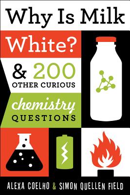 Image for Why Is Milk White?: & 200 Other Curious Chemistry Questions