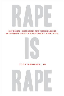 Rape Is Rape: How Denial, Distortion, and Victim Blaming Are Fueling a Hidden Acquaintance Rape Crisis