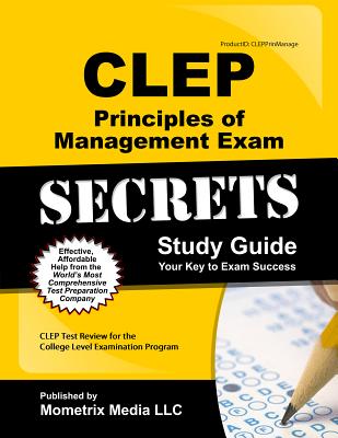 CLEP Principles of Management Exam Secrets Study Guide: CLEP Test Review for the College Level Examination Program