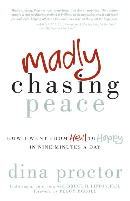 Madly Chasing Peace: How I Went From Hell to Happy in Nine Minutes a Day