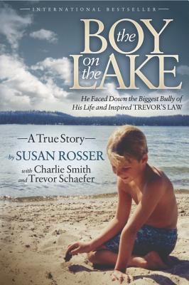 The Boy On The Lake: He Faced Down the Biggest Bully of His Life and Inspired Trevor's Law