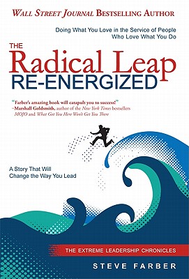 The Radical Leap Re-Energized: Doing What You Love in the Service of People Who Love What You Do