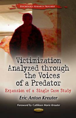 Image for Victimization Analyzed Through the Voices of a Predator: Expansion of a Single Case Study