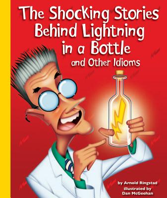 The Shocking Stories Behind Lightning in a Bottle and Other Idioms
