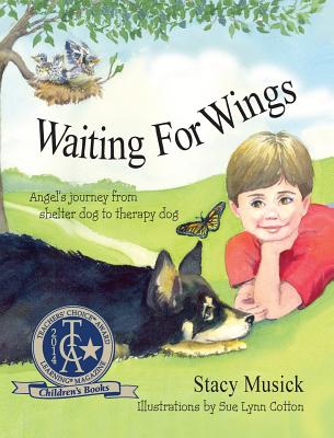 Image for Waiting for Wings, Angel's Journey from Shelter Dog to Therapy Dog