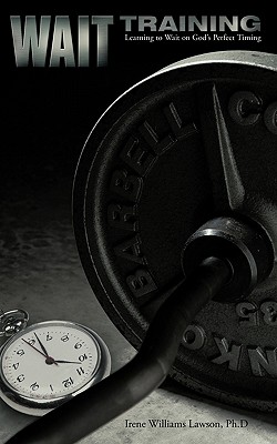 Wait Training: Learning to Wait on God's Perfect Timing