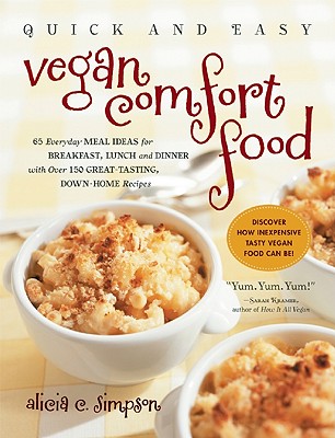 Image for Quick and Easy Vegan Comfort Food: Over 150 Great-Tasting, Down-Home Recipes and 65 Everyday Meal Ideas?for Breakfast, Lunch, and Dinner