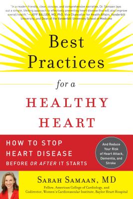 Best Practices for a Healthy Heart : A Cardiologist's 7-Point Plan for Preventing and Reversing Heart Disease