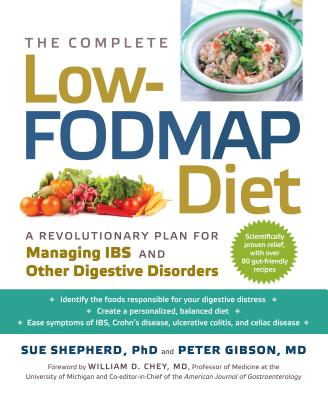 Complete Low-Fodmap Diet: A Revolutionary Recipe Plan to Relieve Gut Pain and Alleviate Ibs and Other Digestive Disorders