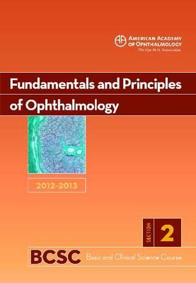 Fundamentals and Principles of Ophthalmology (2012-2013 Basic and Clinical Science Course)