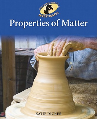 Image for Properties of Matter (Sherlock Bones Looks at Physical Science)