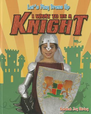 I Want to Be a Knight (Let's Play Dress Up)