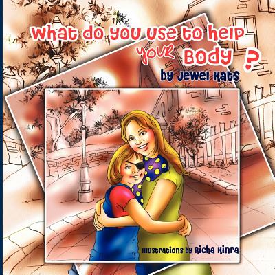 What Do You Use to Help Your Body: Maggie Explores the World of Disabilities (Growing with Love)
