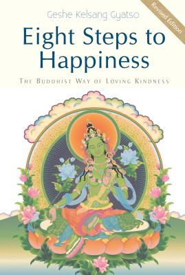 Eight Steps to Happiness: The Buddhist Way of Loving Kindness