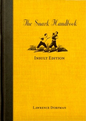 Snark Handbook: Insult Edition: Comebacks, Taunts, and Effronteries