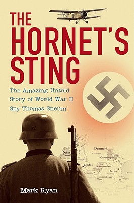 Hornet's Sting: The Amazing Untold Story of World War II Spy Thomas Sneum