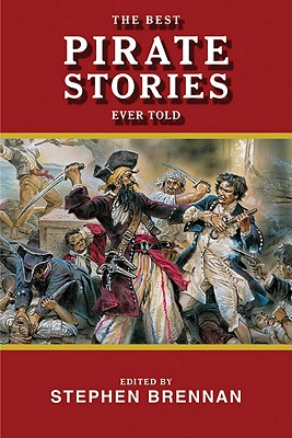 The Best Pirate Stories Ever Told (Best Stories Ever Told) [Paperback] Brennan, Stephen