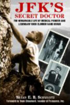 Image for JFK's Secret Doctor: The Remarkable Life of Medical Pioneer and Legendary Rock Climber Hans Kraus
