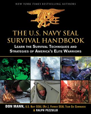 U.S. Navy Seal Survival Handbook: Learn The Survival Techinques & Strategies Of America's Elite Warriors